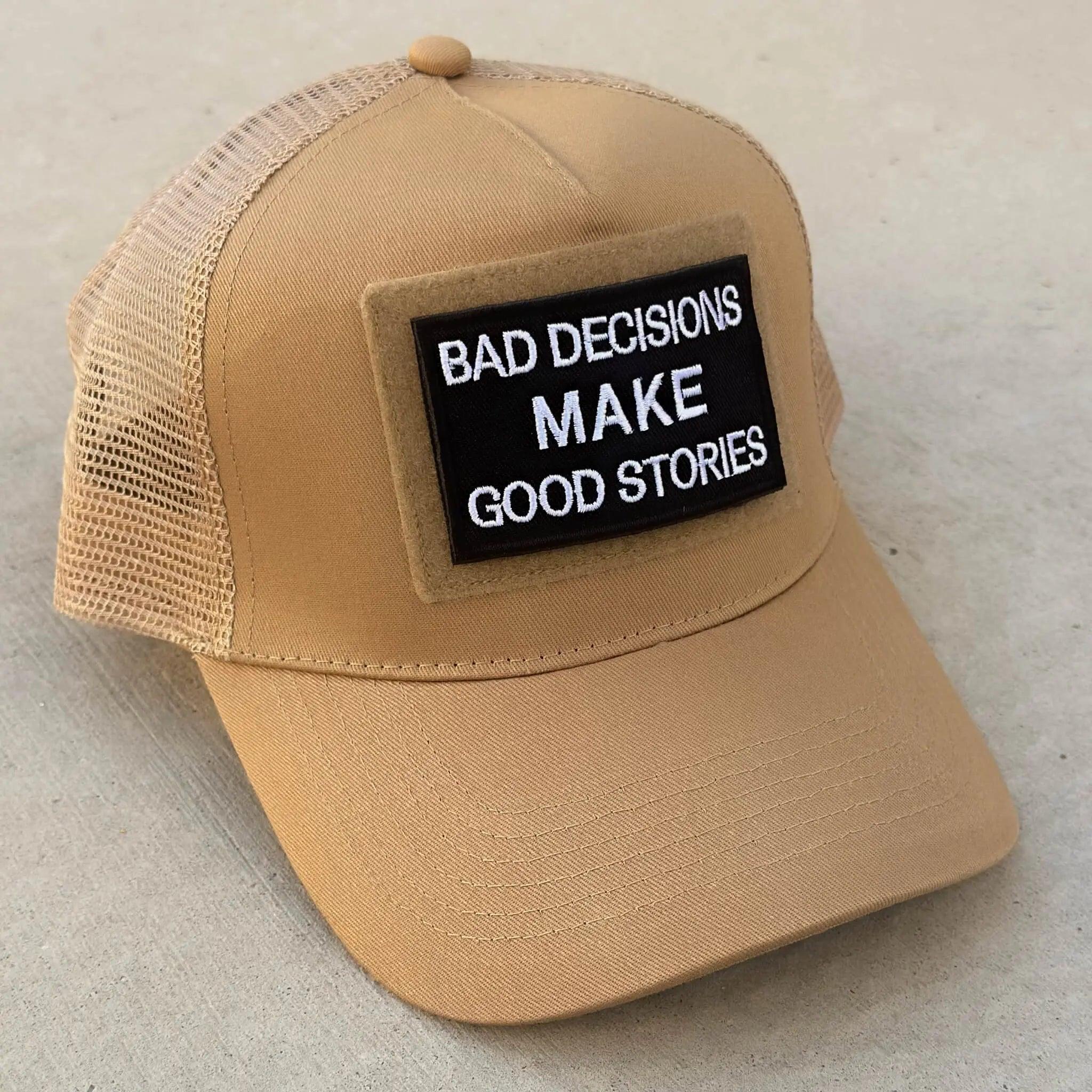 Trucker snapback cap in desert sand with Bad Decision Makes Good Stories patch